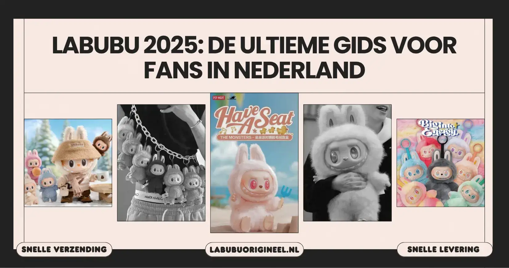 Labubu 2025: De ultieme gids voor fans in Nederland