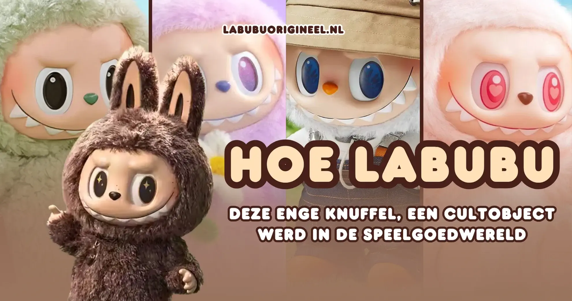 Hoe Labubu, deze enge knuffel, een cultobject werd in de speelgoedwereld